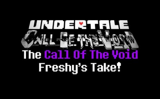 [图]The Call of the Void (UNDERTALE:Call of the Void Phase 2) Freshy's Take