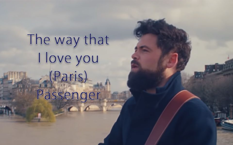 [图]Passenger | The Way That I Love You (Official Video + Live)