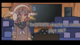 Download Video: Solarballs对随机_ _ part _ _ _ Gacha club _ _的反应