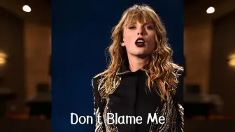 Descargar video: 「名誉｜东北米」Don't Blame Me - Taylor Swift