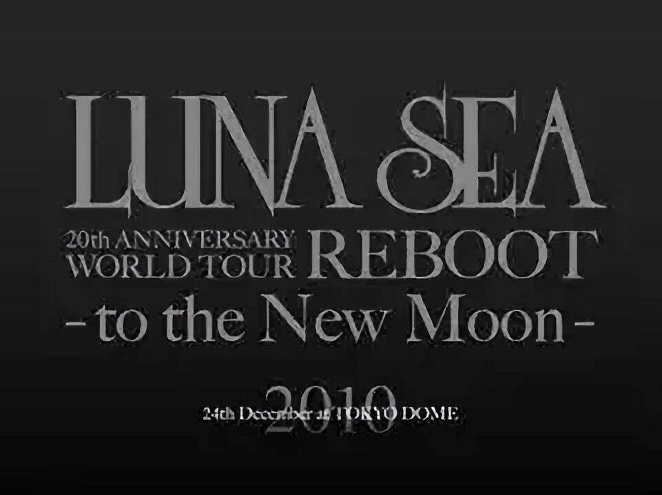LUNA SEA 20th ANNIVERSARY WORLD TOUR REBOOT -to the New Moon-_哔哩