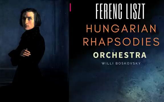 【李斯特】匈牙利狂想曲全集交响版本/Hungarian Rhapsodies Orchestra + PⰠ(Willi Boskovsky)哔哩哔哩bilibili