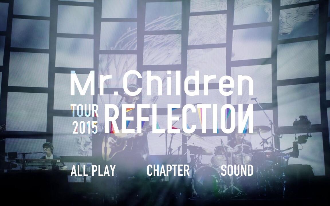 4kHiRes】Mr.Children TOUR 2015 REFLECTION(部分中字)_哔哩哔哩_bilibili