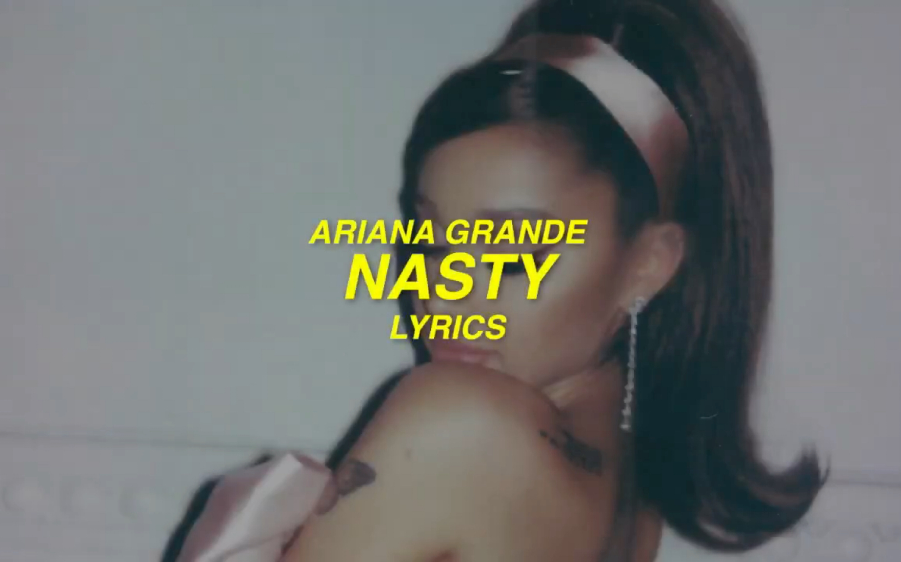 [图]A妹Ariana Grande新歌Nasty (lyrics)