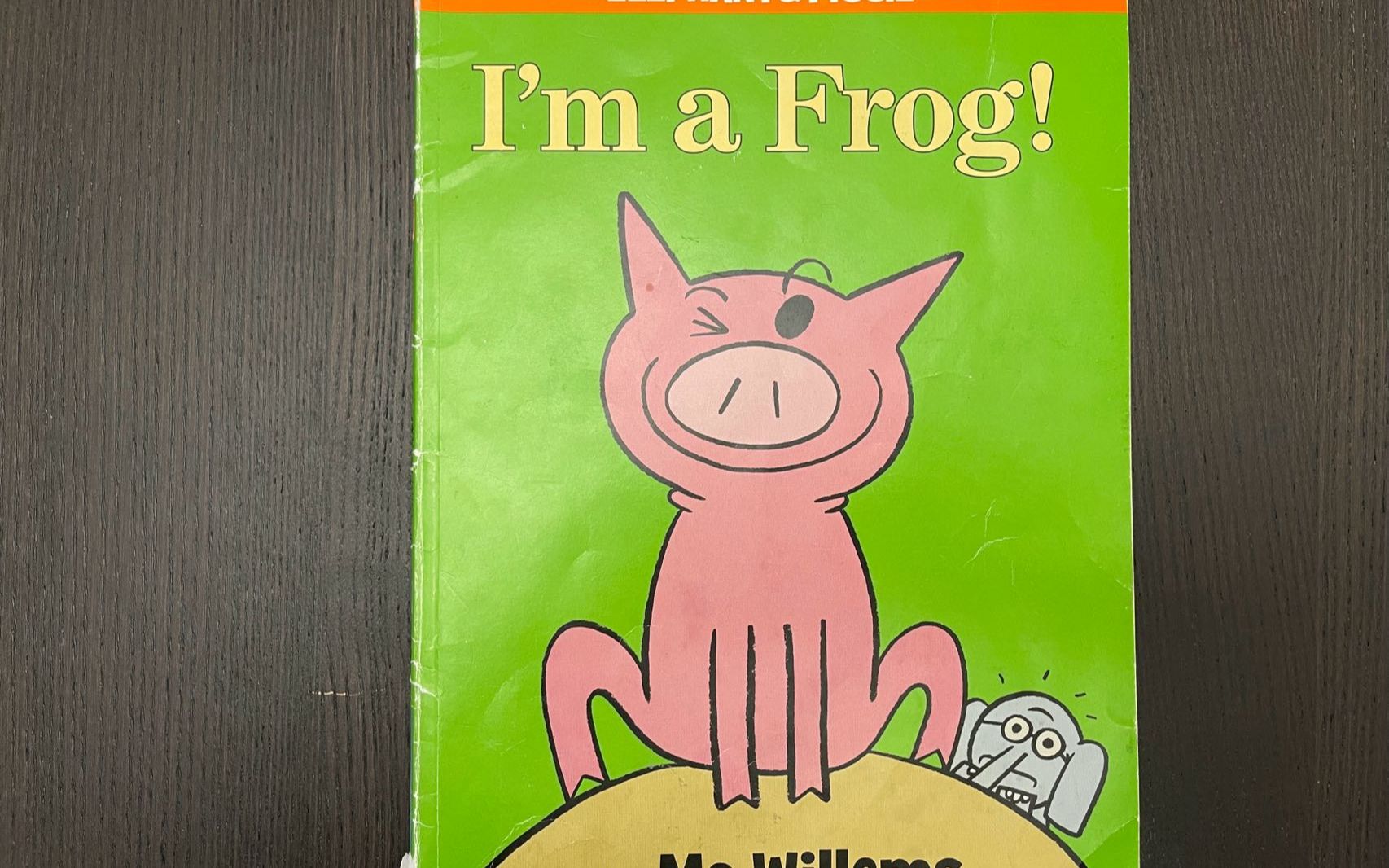 [图]elephant and piggie I'm a frog