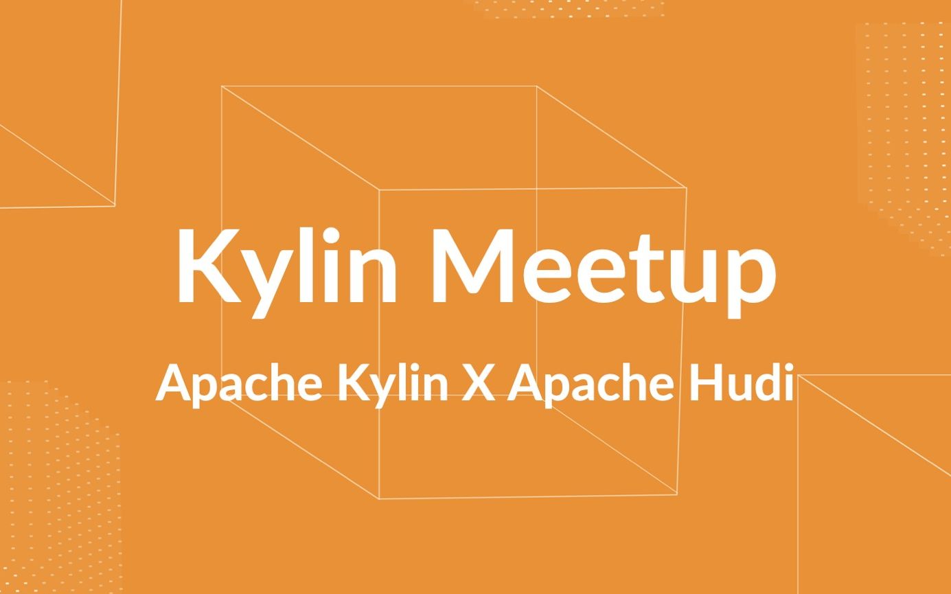 【Kylin Meetup】Apache Kylin X Apache Hudi:基于 Hudi 和 Kylin 构建准实时高性能数据仓库哔哩哔哩bilibili