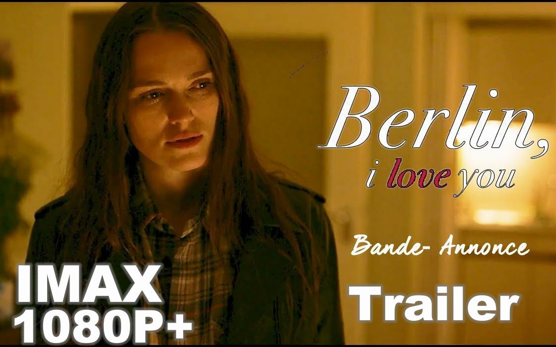 2019电影《柏林,我爱你 Berlin, I Love You》IMAX1080P+正式预告,10个浪漫故事哔哩哔哩bilibili