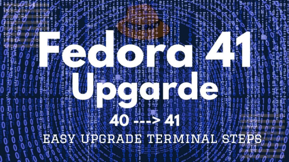 如何升级Fedora 40到Fedora 41工作站 | 使用终端命令升级Fedora 40到Fedora 41