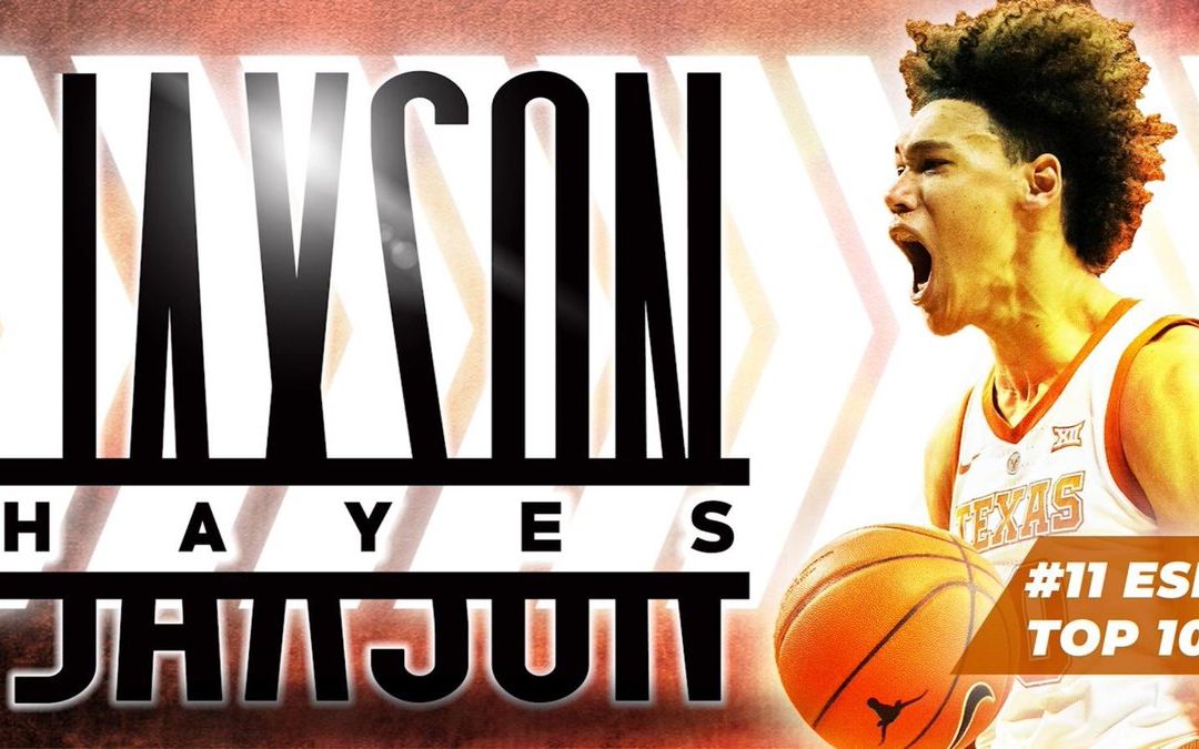 espn球探报告:德州内线!贾克森-海斯(jaxson hayes)