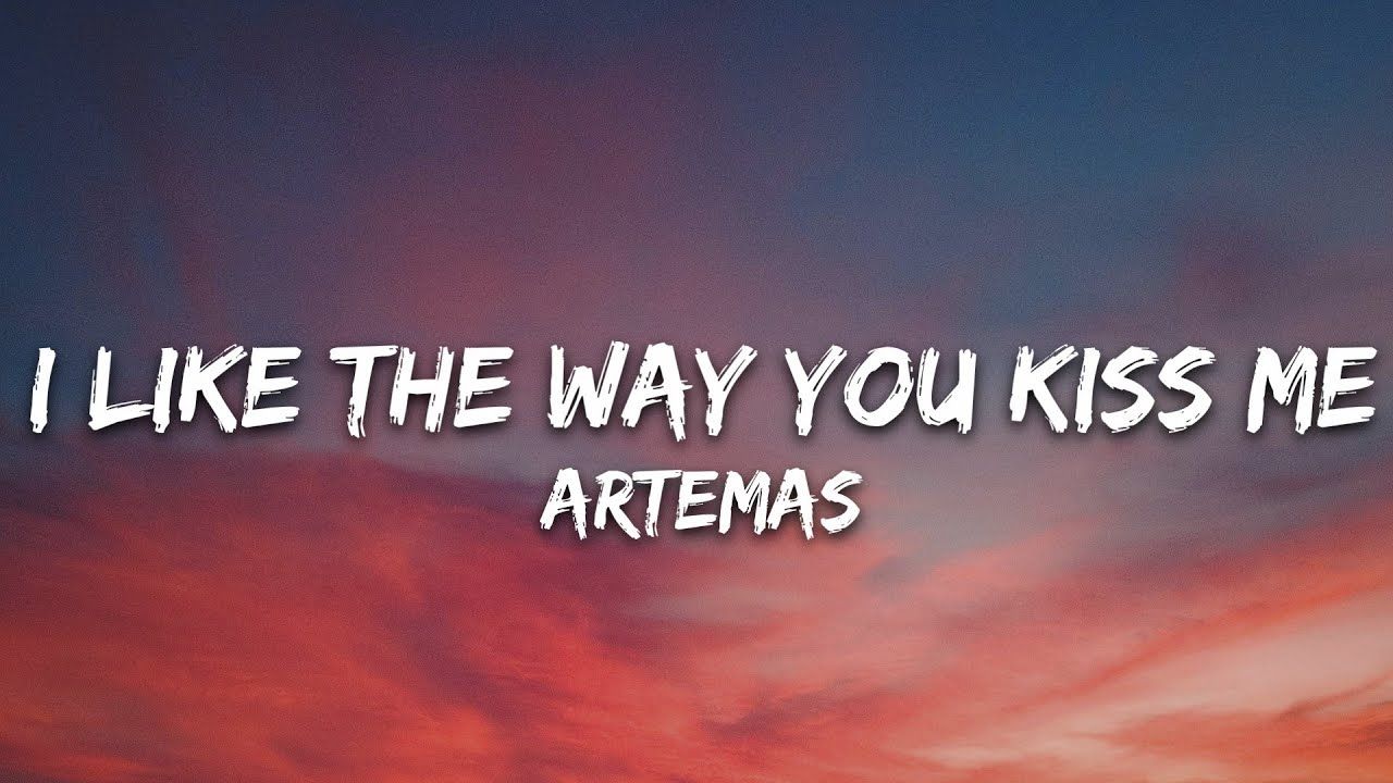 [图]月播2亿的神曲 歌名:I like the way you kiss me 歌手:Artemas