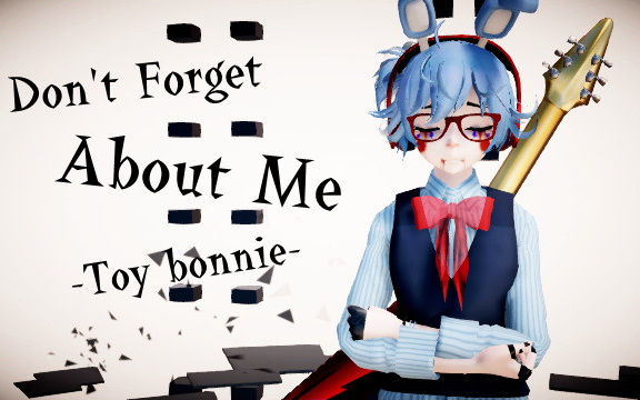【fnafxmmd】dont froget about me[toy bonnie]