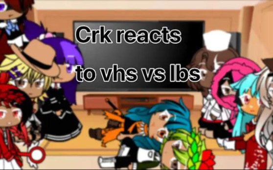 Crk reacts to vhs vs lbs哔哩哔哩bilibili