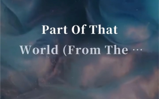 [图]音乐选修课作业《Part of that World》选自音乐剧《小美人鱼》