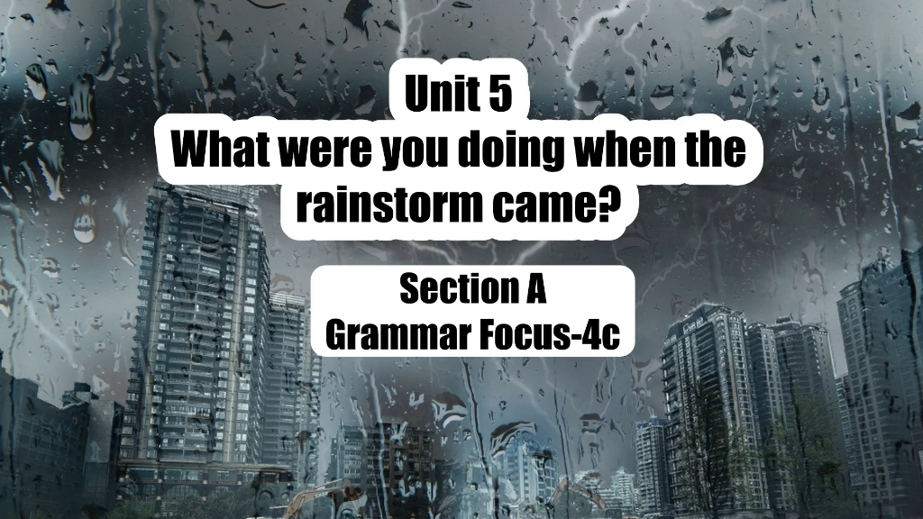 [图]人教八下英语U5 语法课件 过去进行时 What were you doing when the rainstorm came?