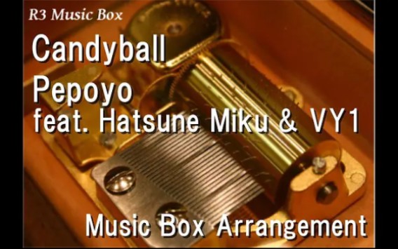 [图]あめだま水洼|Candyball/Pepoyo feat. Hatsune Miku & VY1 [Music Box]