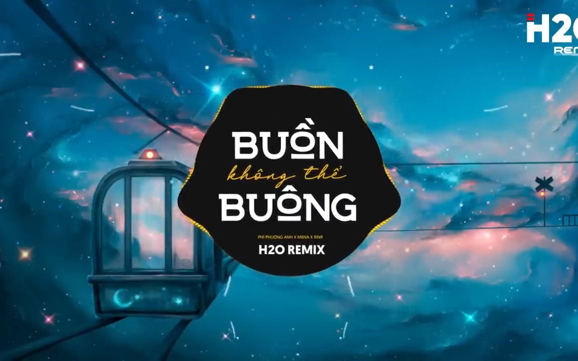 [图]Buồn Không Thể Buông (H2O Remix) - DREAMeR