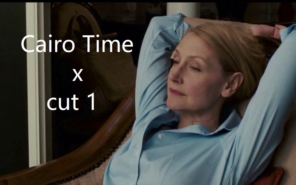 【全英Cairo | Time x cut1】开罗时间 :爱上阿拉伯男人,外交官妻子的婚外情 完整版(看简介)哔哩哔哩bilibili