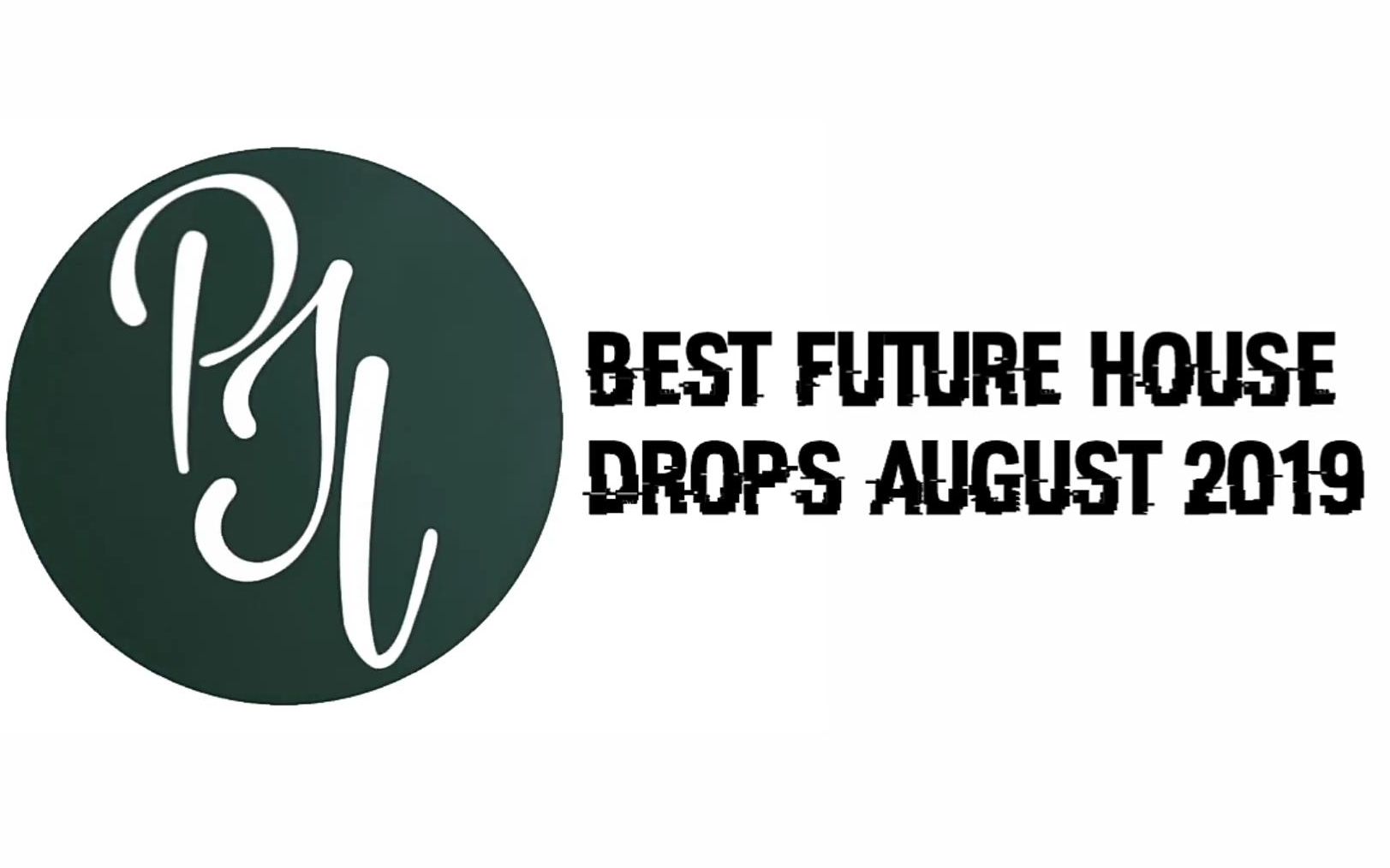 top 25 future house drops august 2019