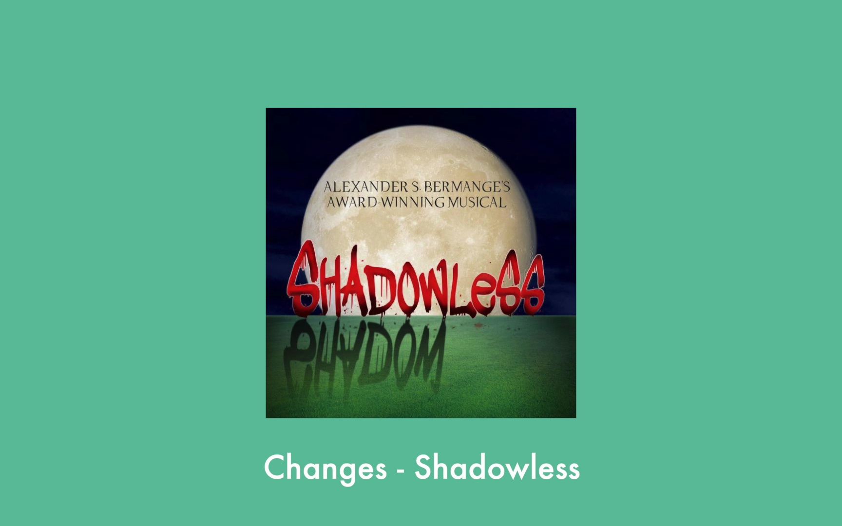 [图]音乐剧日推歌单 l Saturday l Changes - Shadowless