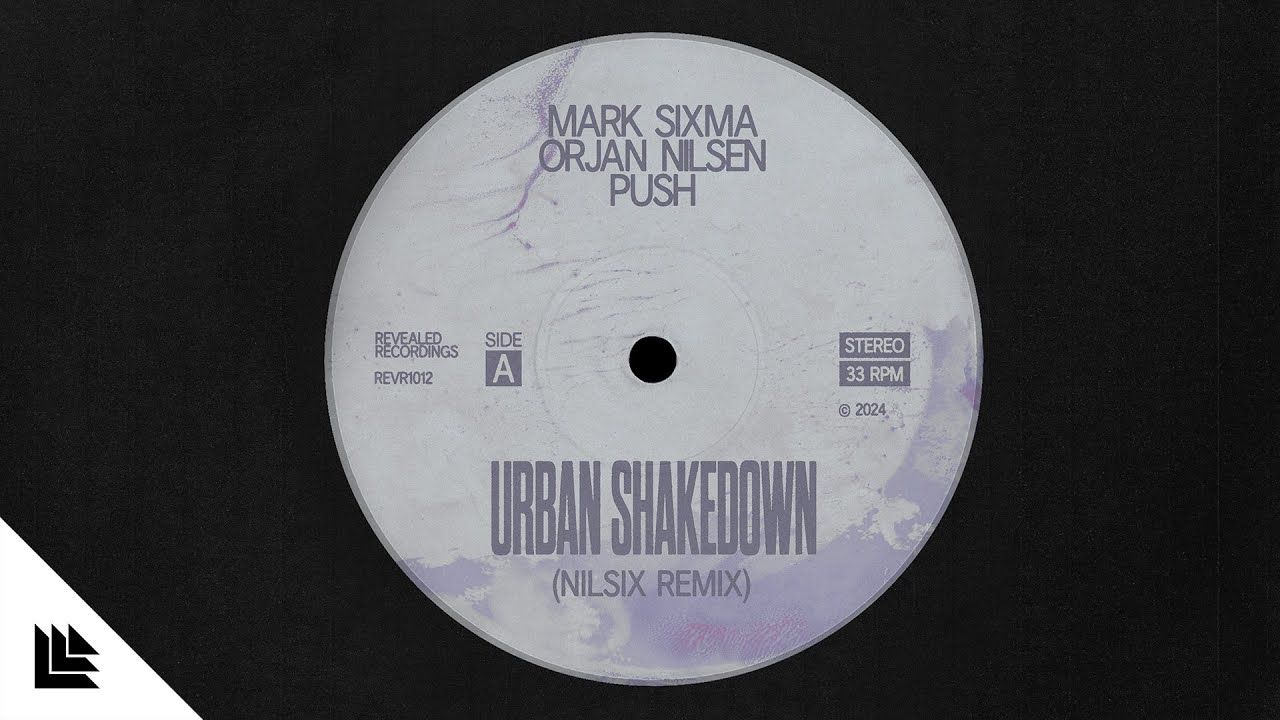 Mark Sixma, Orjan Nilsen & Push  Urban Shakedown (nilsix R[Revealed Recordings]哔哩哔哩bilibili