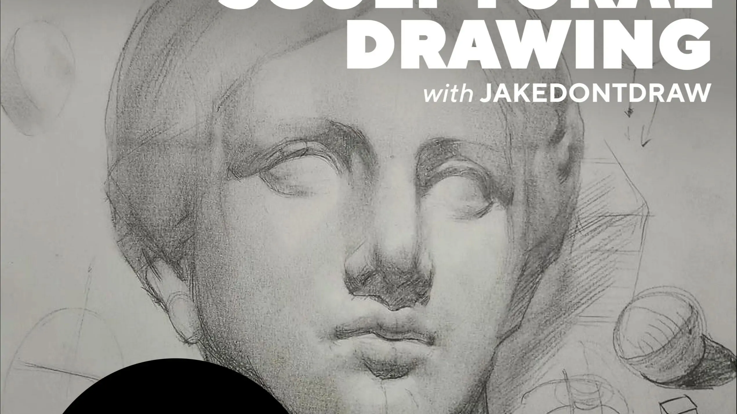 JakeDontDraw-雕塑绘画系统大师课-理解形体_哔哩哔哩_bilibili