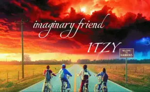 Download Video: 【ITZY】x【怪奇物语】   Imaginary Friend