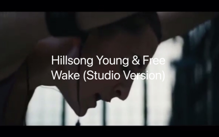 [图]第八首| Hillsong Young & Free - Wake (Studio Version)