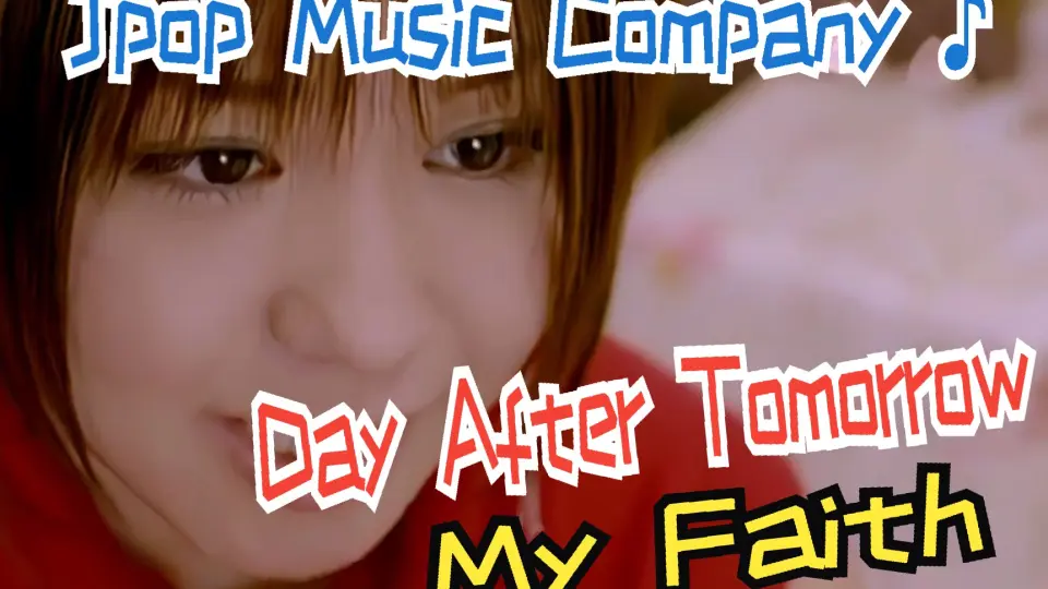 Day After Tomorrow - My Faith (MV)_哔哩哔哩_bilibili