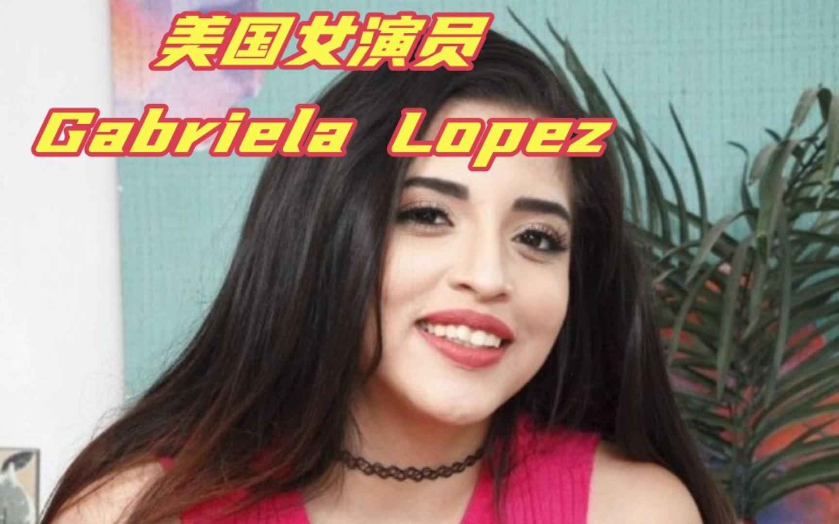 美国女演员,Gabriela Lopez哔哩哔哩bilibili