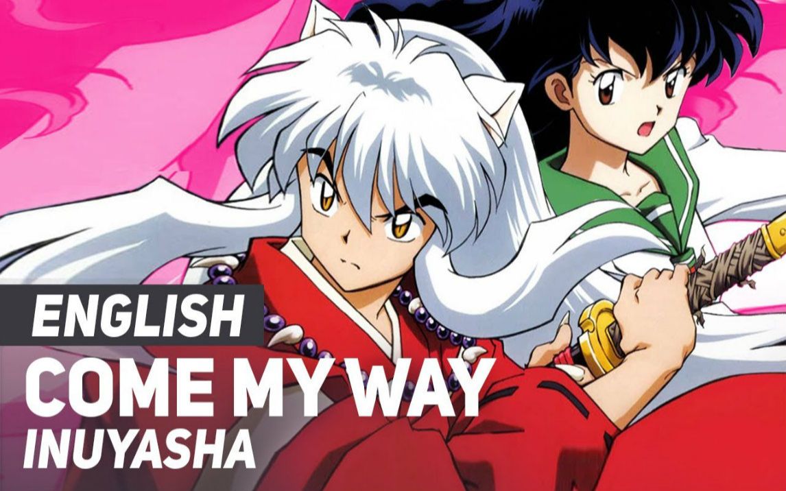 Inuyasha  Come My Way ENGLISH Ver AmaLee哔哩哔哩bilibili