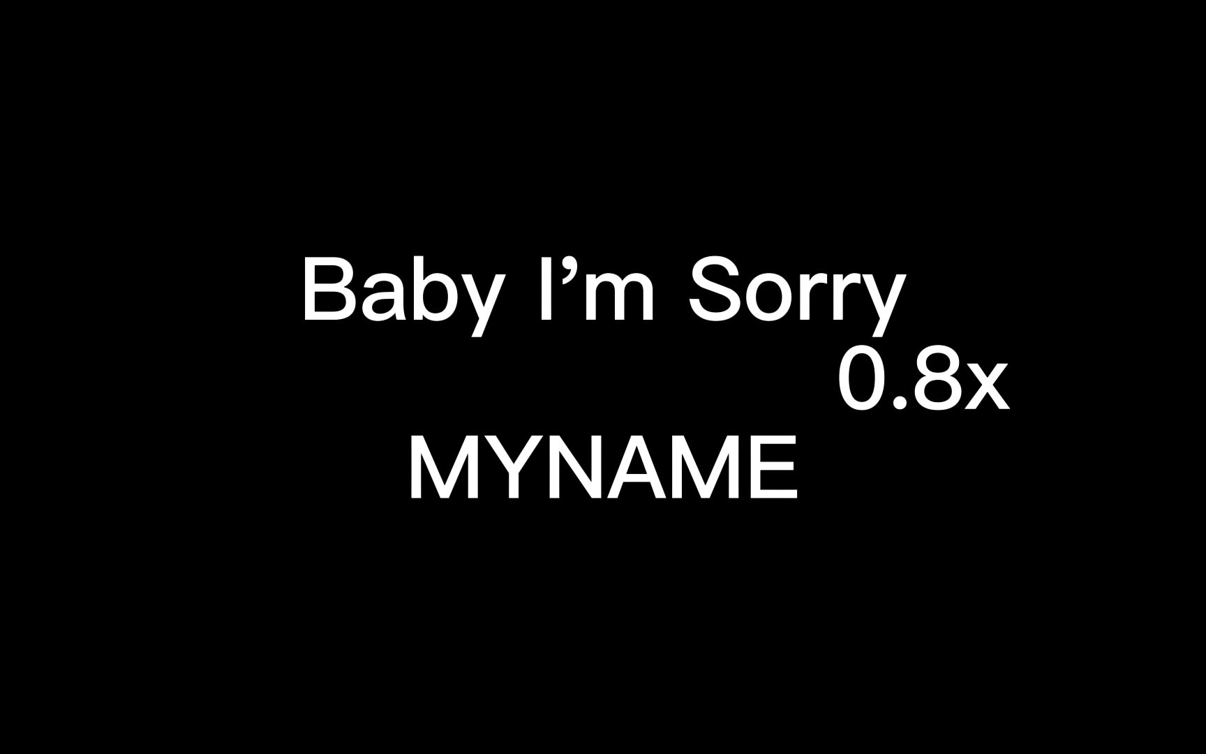 [图]Baby I'm Sorry（0.8x）（无歌词版）