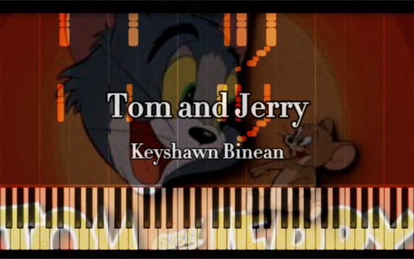 【特效钢琴】猫和老鼠开场曲 Tom and Jerry  Keyshawn Binean哔哩哔哩bilibili