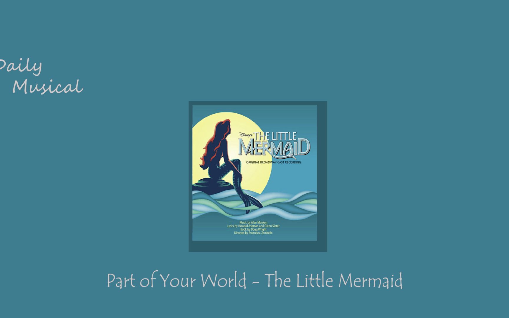 [图]音乐剧日推歌单 l Wednesday l Part of Your World - The Little Mermaid