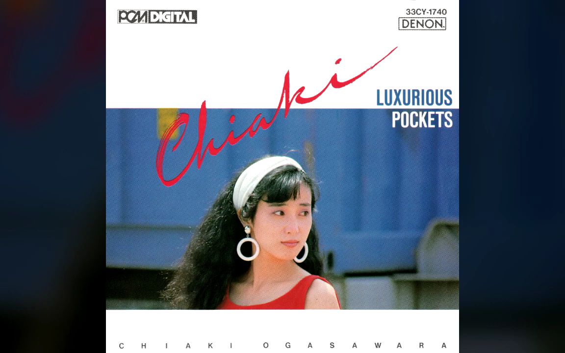 [专辑]小笠原千秋 Chiaki Ogasawara – Luxurious Pockets(1987)哔哩哔哩bilibili