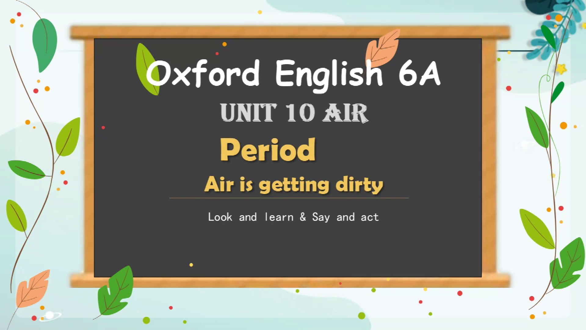 [图]沪教牛津六上精品课Unit10 Air Period 2 Air is getting dirty