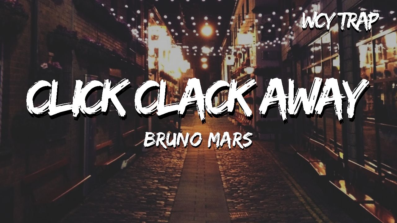 [图]Bruno Mars - Click Clack Away (Lyrics)