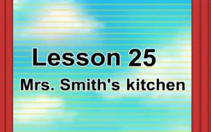 lesson 25 Mrs.Smith's kitchen