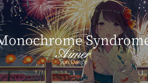 HD】Sun Dance - Aimer - Monochrome Syndrome【中日字幕】-哔哩哔哩