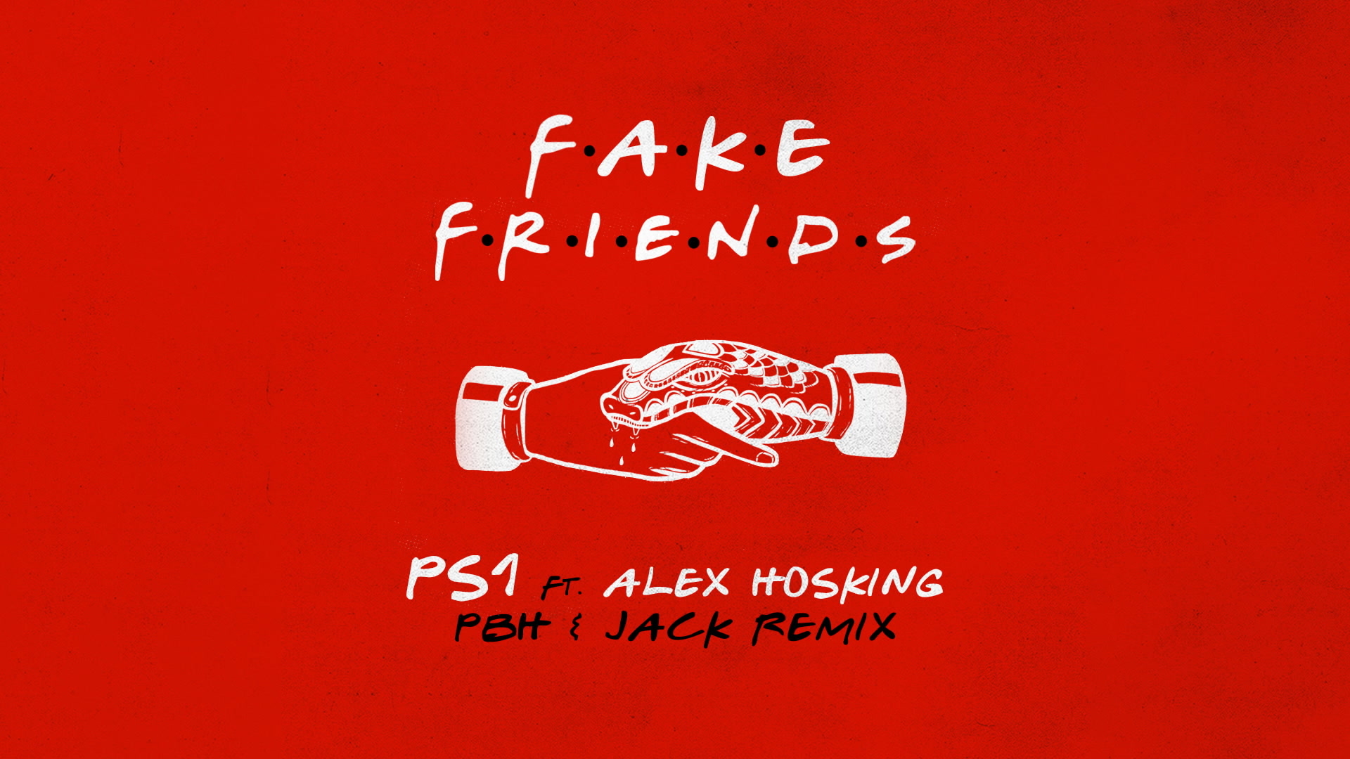 [图]Fake Friends (PBH & Jack Remix) [Audio] - PS1&Alex Hosking