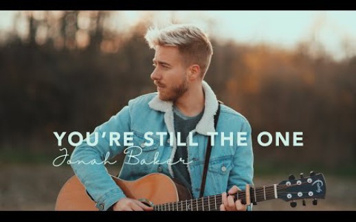 [图][翻唱] Shania Twain - You're Still the One ( Cover by Jonah Baker)