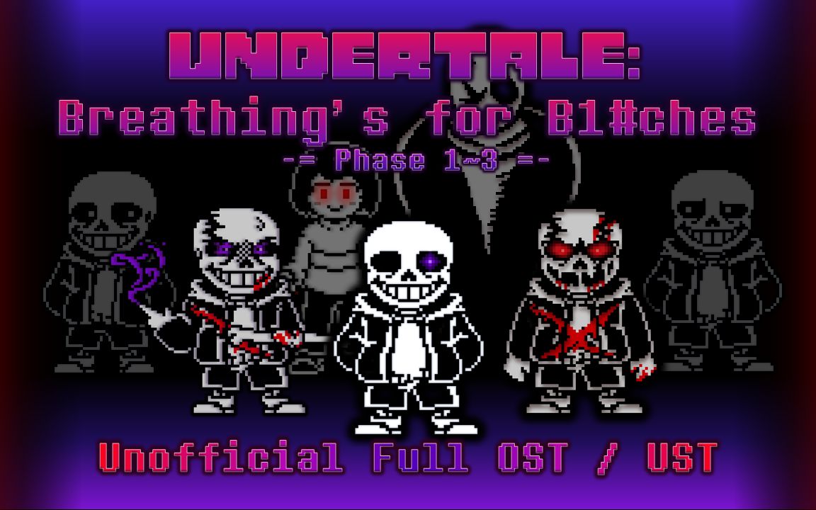 [图]【Undertale: Breathing's for B1#ches】残息堕孽 1~3阶段完整OST Phase 1~3 Unofficial OST/UST