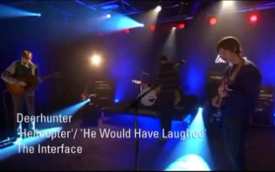 [图]Deerhunter - Helicopter / He Would Have Laughed (Live on The Interface)