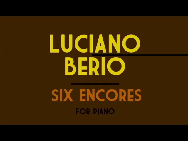 [图]【贝里奥】六首返场曲，为钢琴而作 (Luciano Berio - Six Encores for Piano) (1990)