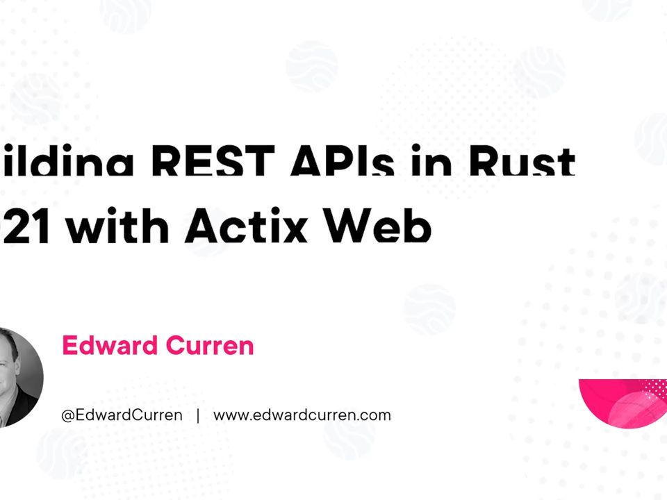 building rest apis in rust 2021 with actix web by edward-curren