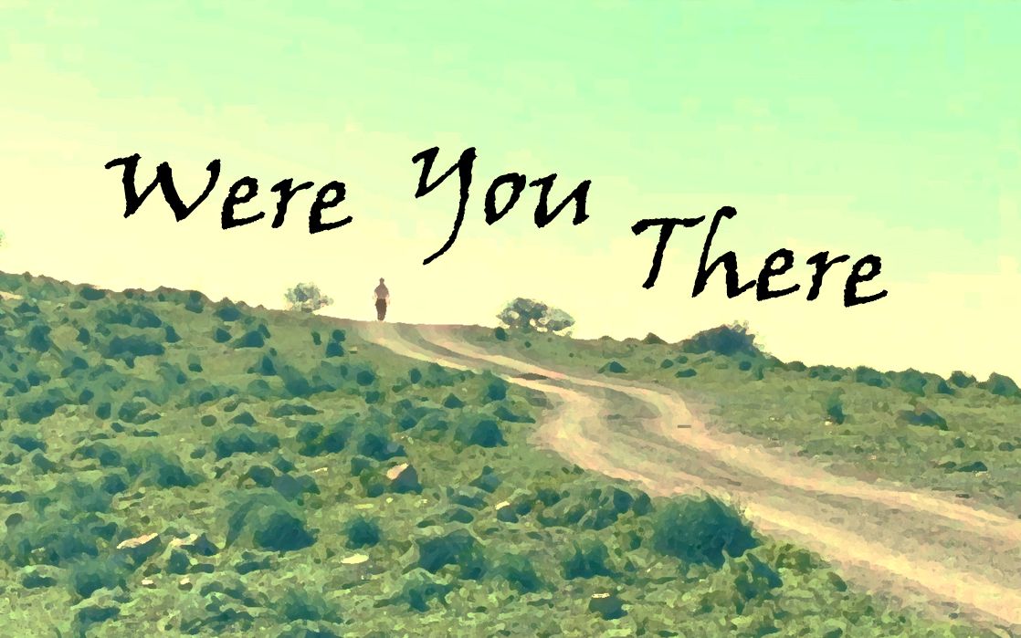 [图]Were you there