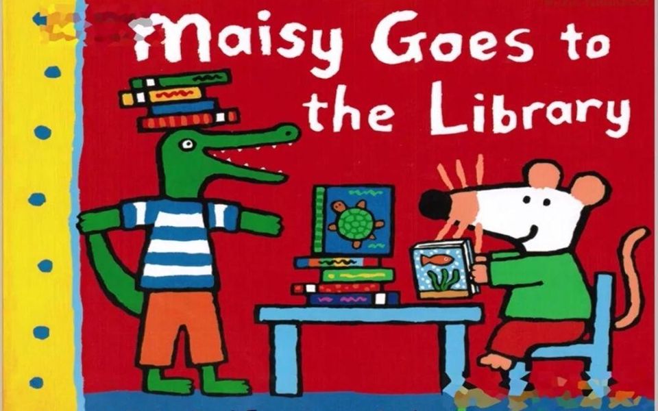【牛津英文绘本故事】maisy goes to the library 小鼠波波去图书馆