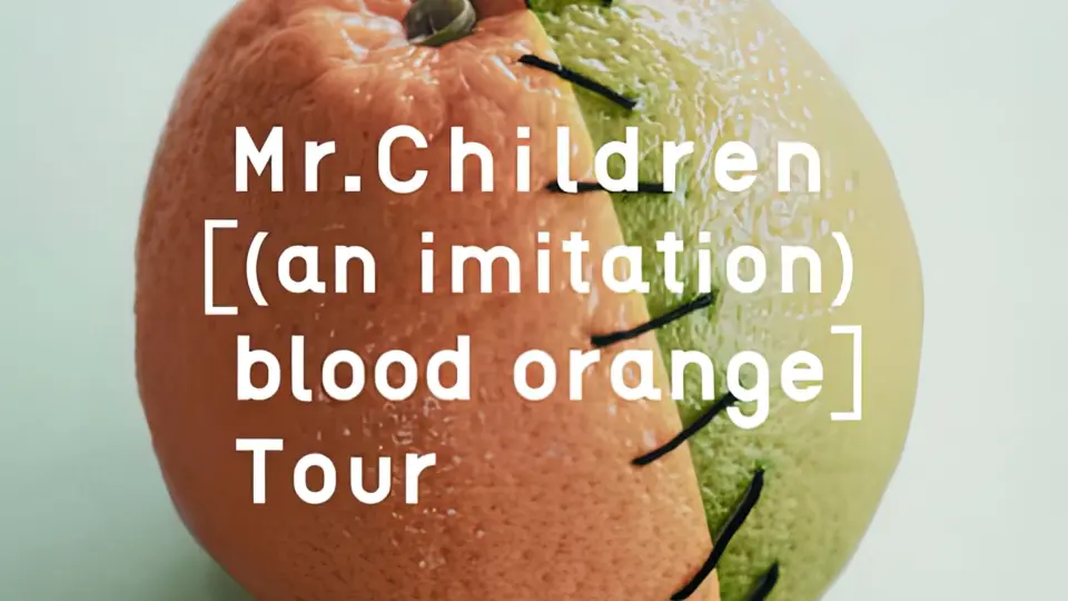 4kHiRes】Mr.Children［(an imitation) blood orange］Tour_哔哩哔哩_