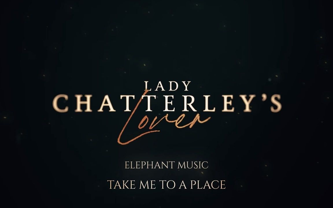 [图]Elephant Music - Take Me To A Place (Lady Chatterley's Lover查特莱夫人官方预告片BGM）