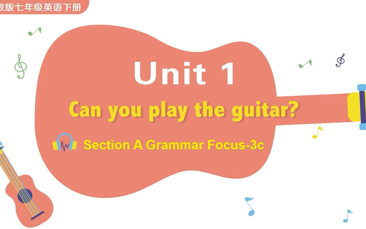 [图]七下 Unit 1 Can you play the guitar Section A Grammar Focus-3c试讲