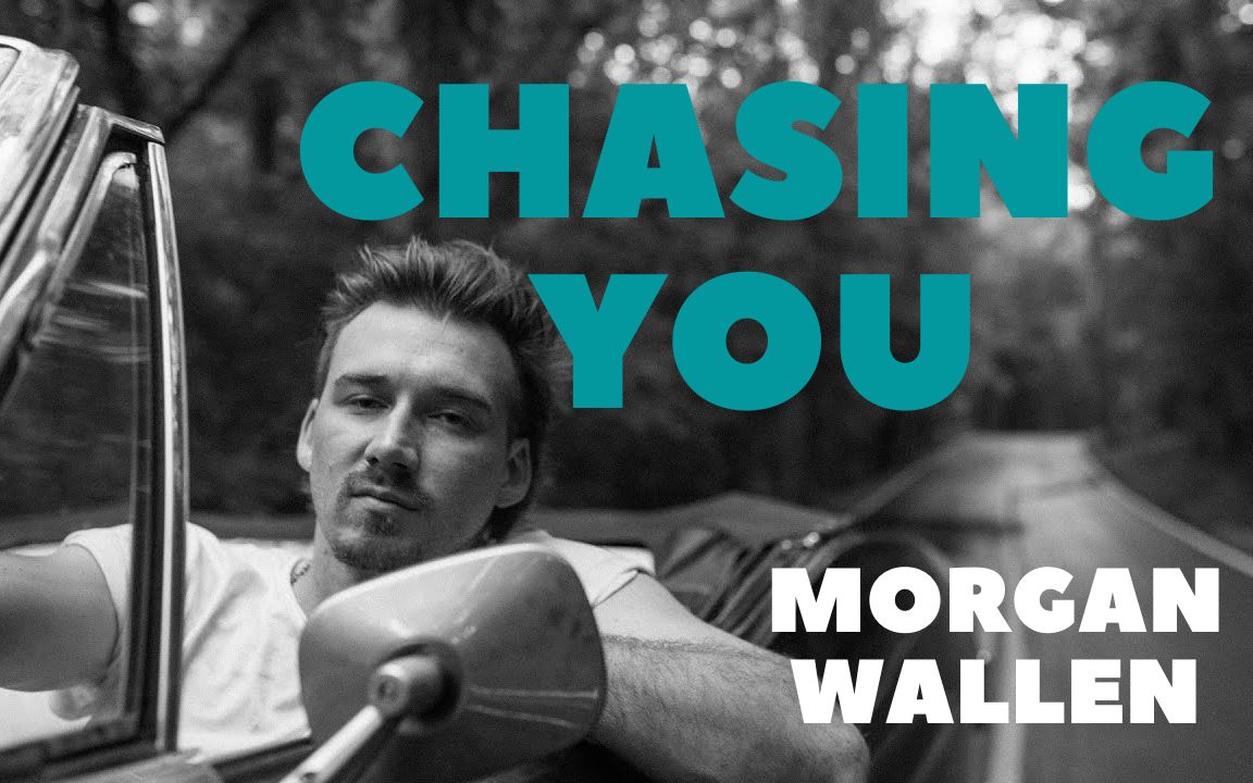 [图]【唯美的乡村抒情诗/双字】Morgan Wallen - Chasing You（Official Music Video）